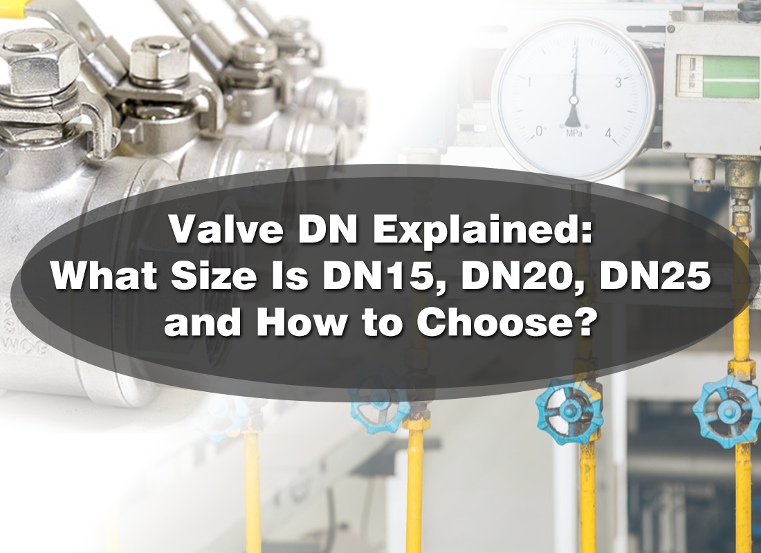 Valve DN Explained:What Size Is DN15, DN20, DN25 and How to Choose?cid=861