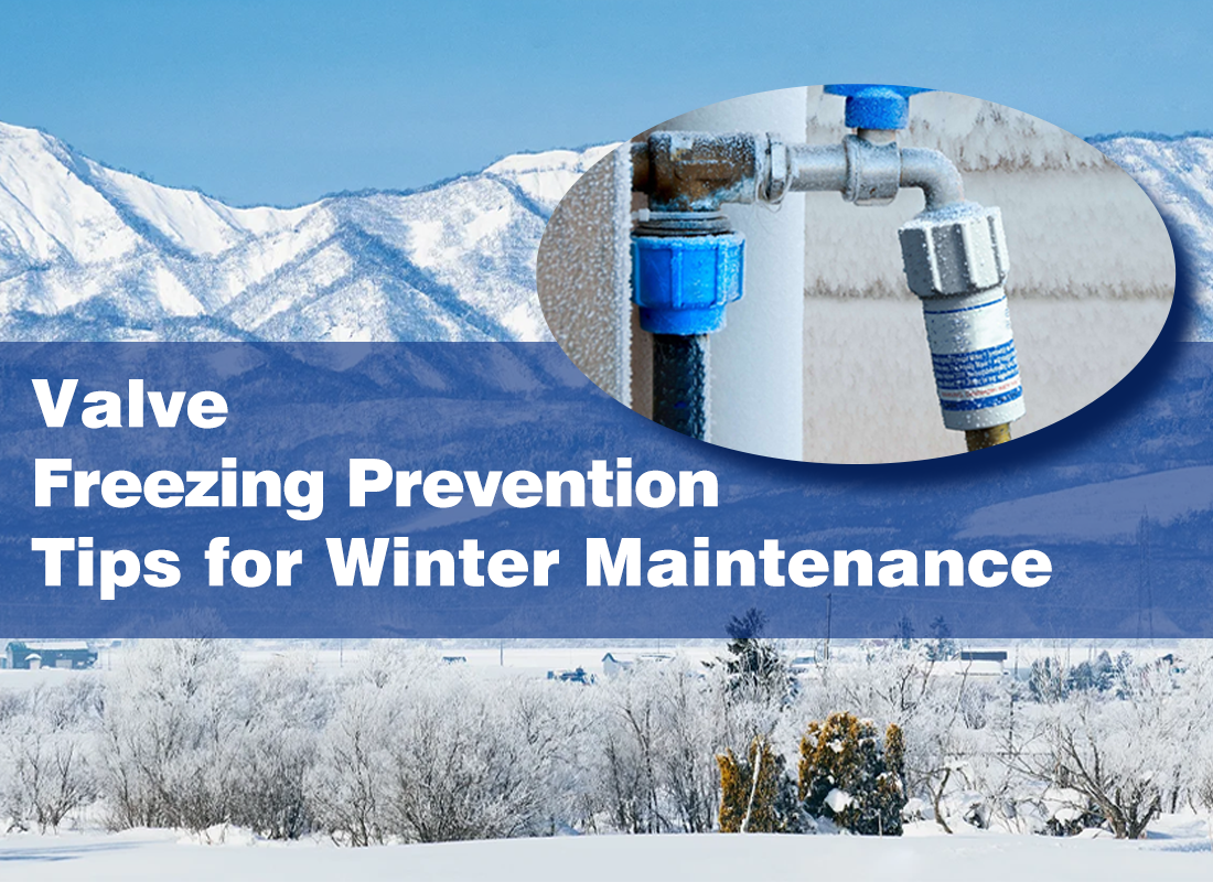 Valve Freezing Prevention Tips for Winter Maintenance