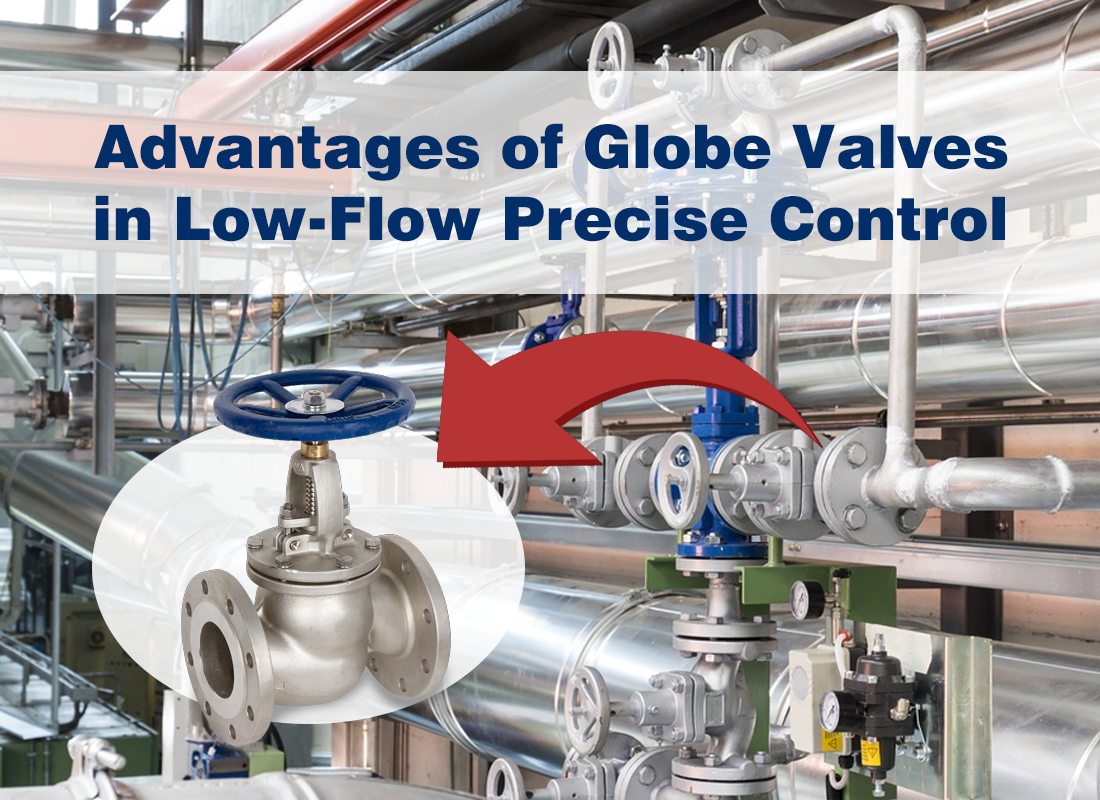 Advantages of Globe Valves in Low-Flow Precise Control