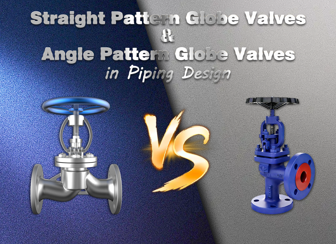 Straight Pattern vs Angle Pattern Globe Valves in Piping Design