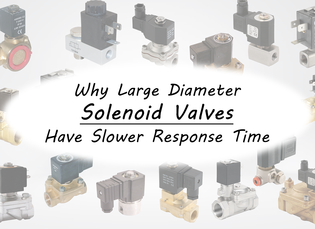 Why Large Diameter Solenoid Valves Have Slower Response Time
