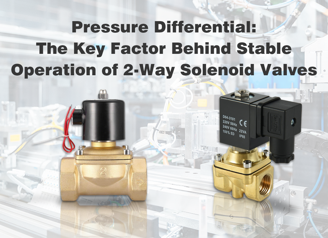 Pressure Differential: The Key Factor Behind Stable Operation of 2-Way Solenoid Valves Pressure Differential: The Key Factor Behind Stable Operation of 2-Way Solenoid Valves