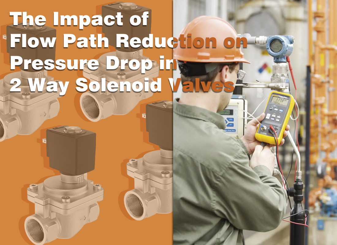 The Impact of Flow Path Reduction on Pressure Drop in 2 Way Solenoid Valves The Impact of Flow Path Reduction on Pressure Drop in 2 Way Solenoid Valves