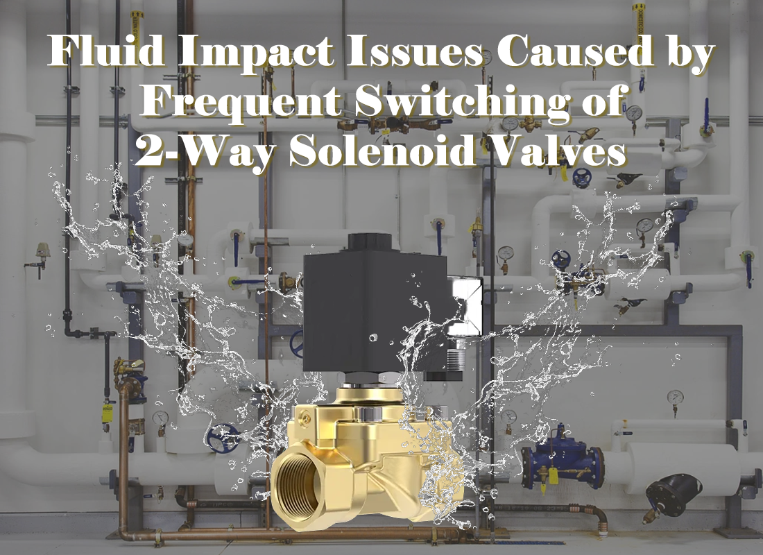 Fluid Impact Issues Caused by Frequent Switching of 2 Way Solenoid Valves