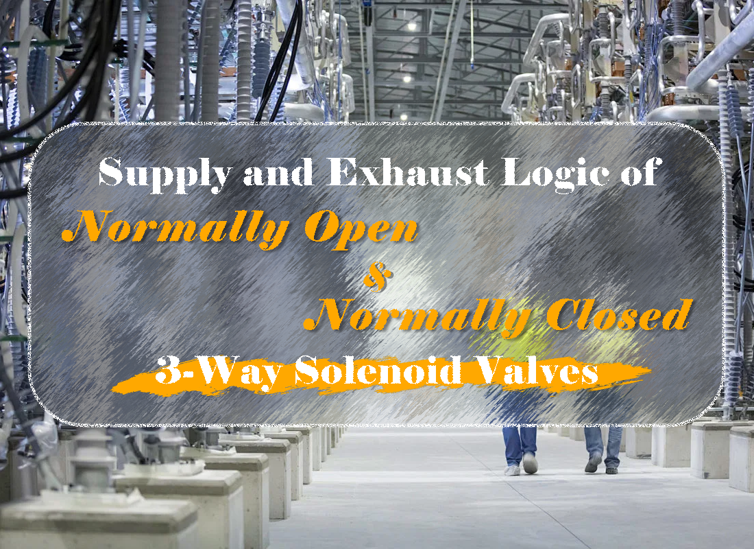 Supply and Exhaust Logic of Normally Open and Normally Closed 3-Way Solenoid Valves