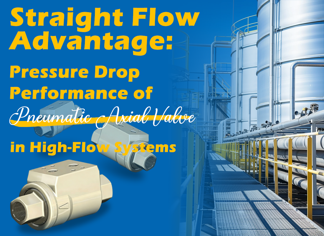 Straight Flow Advantage: Pressure Drop Performance of Pneumatic Axial Valve in High-Flow Systems