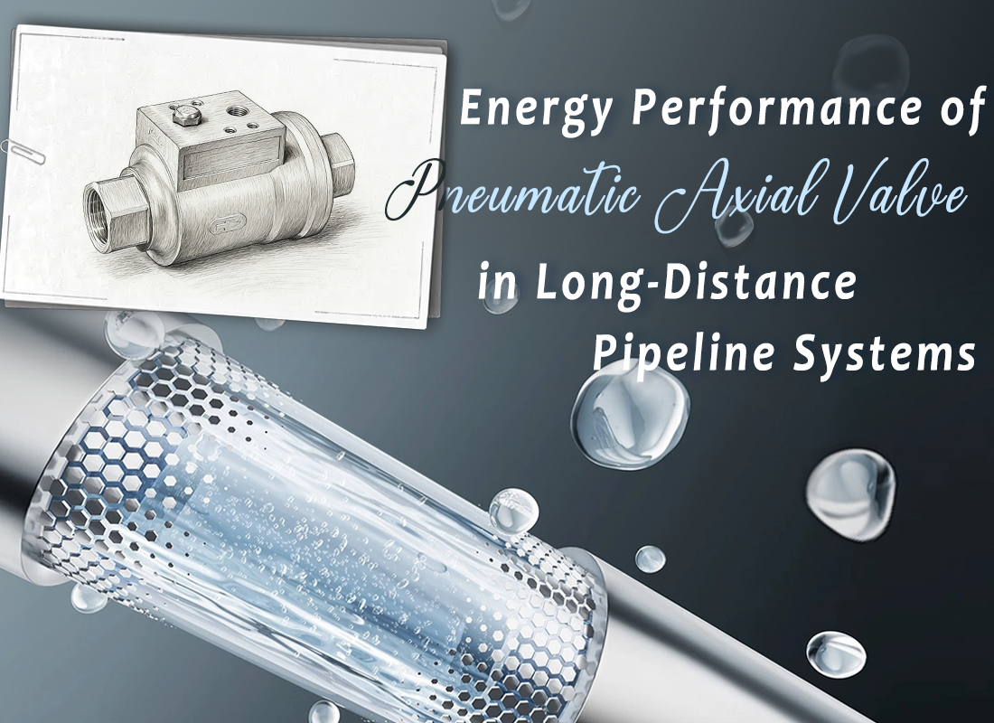 Energy Performance of Pneumatic Axial Valve in Long-Distance Pipeline Systems