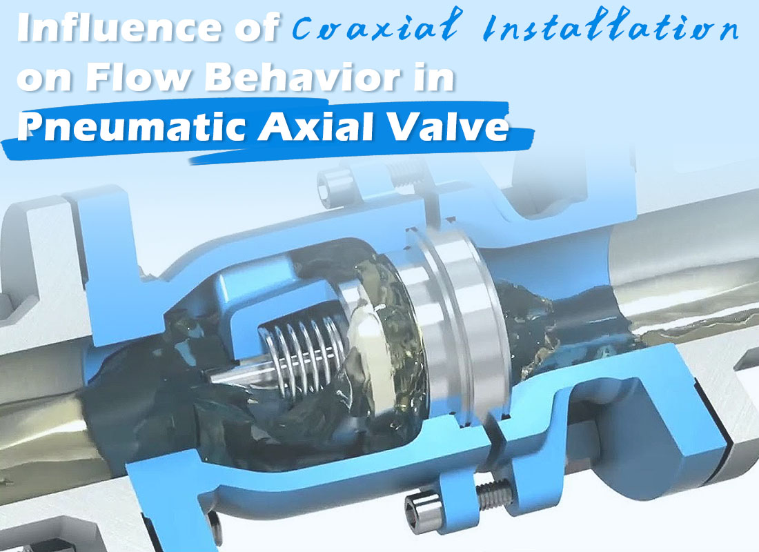 Influence of Coaxial Installation on Flow Behavior in Pneumatic Axial Valve Influence of Coaxial Installation on Flow Behavior in Pneumatic Axial Valve