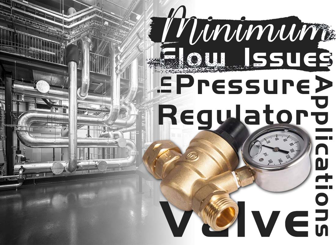 Minimum Flow Issues in Pressure Regulator Valve Applications