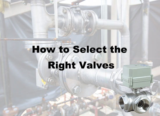 How to Select the Right Valves for Your Industrial Fluid System