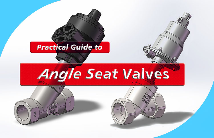 Practical Guide to Angle Seat Valves