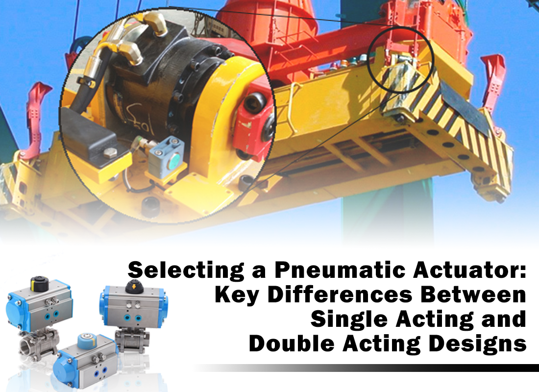 Selecting a Pneumatic Actuator: Key Differences Between Single Acting and Double Acting Designs