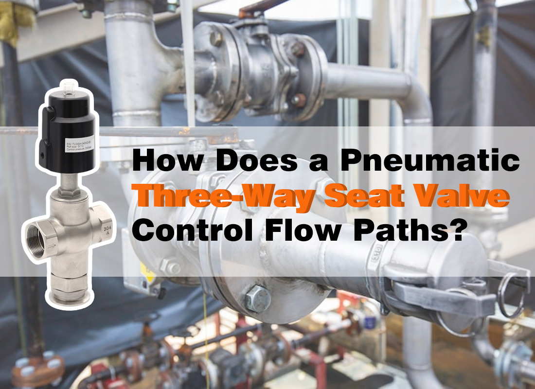 How Does a Pneumatic Three-Way Seat Valve Control Flow Paths?
