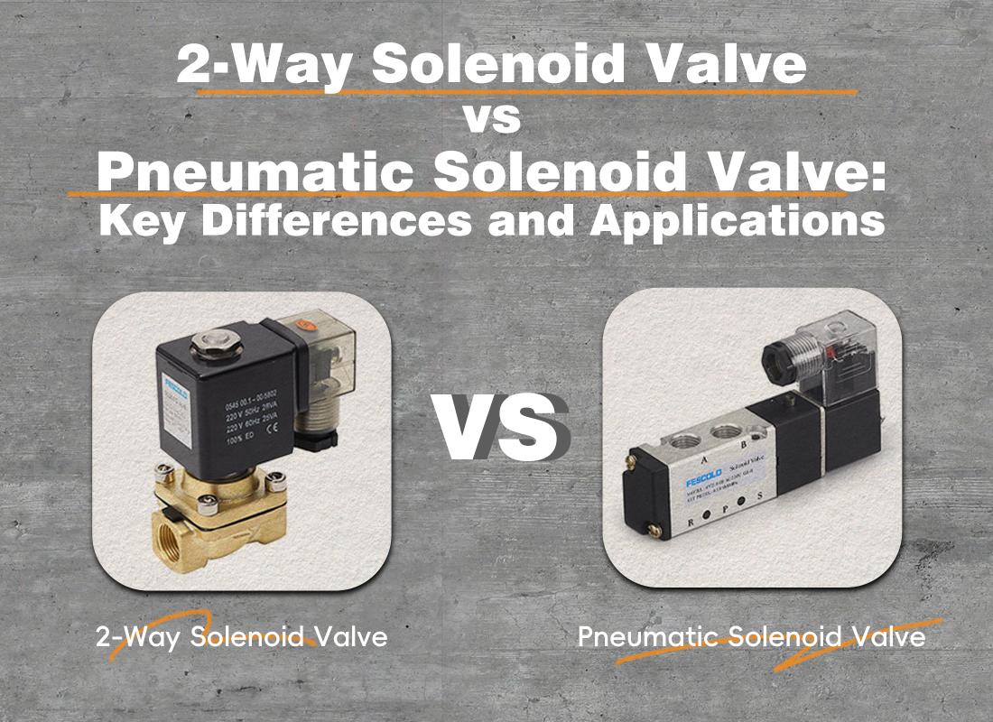2-Way Solenoid Valve vs Pneumatic Solenoid Valve: Key Differences and Applications