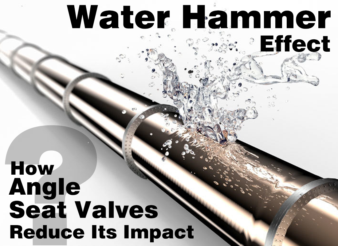 Water Hammer Effect and How Angle Seat Valves Reduce Its Impact