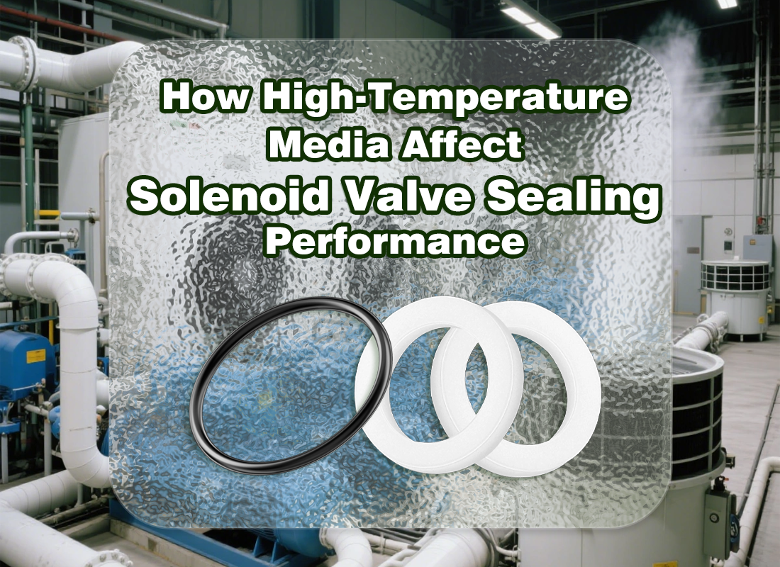 How High-Temperature Media Affect Solenoid Valve Sealing Performance