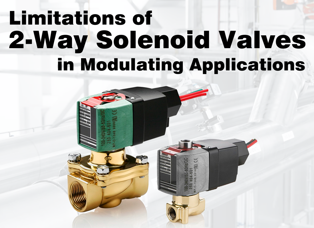Limitations of 2-Way Solenoid Valves in Modulating Applications
