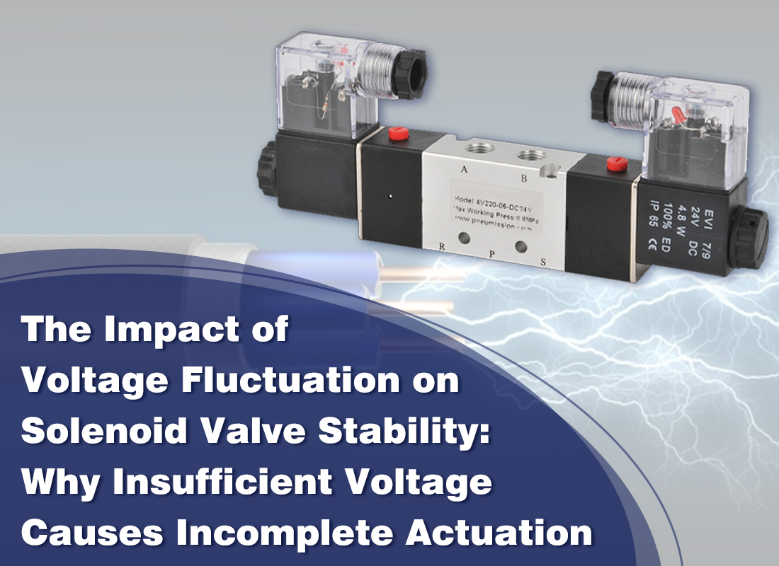 The Impact of Voltage Fluctuation on Solenoid Valve Stability:Why Insufficient Voltage Causes Incomplete Actuation