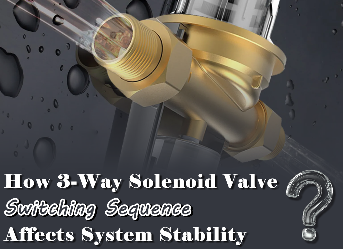 How 3-Way Solenoid Valve Switching Sequence Affects System Stability