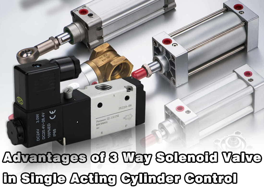 Advantages of 3 Way Solenoid Valve in Single Acting Cylinder Control