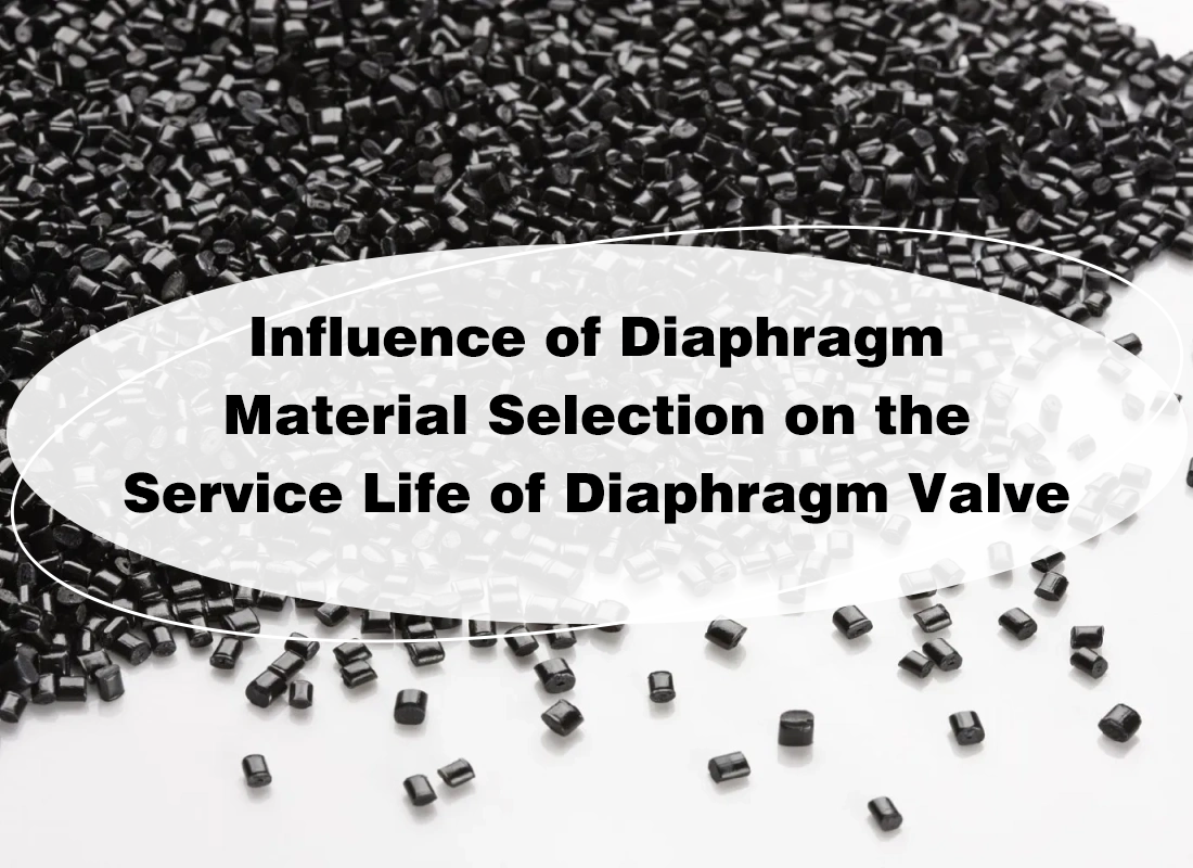 Influence of Diaphragm Material Selection on the Service Life of Diaphragm Valve