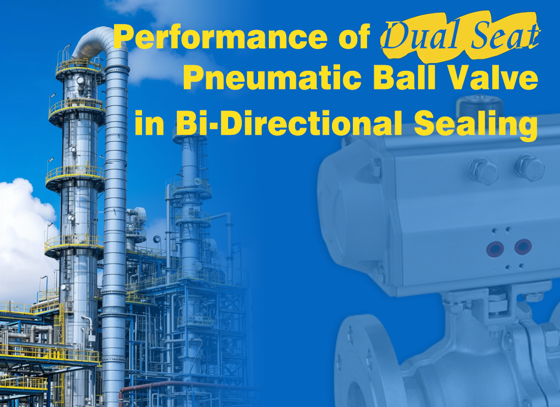 Performance of Dual Seat Pneumatic Ball Valve in Bi-Directional Sealing