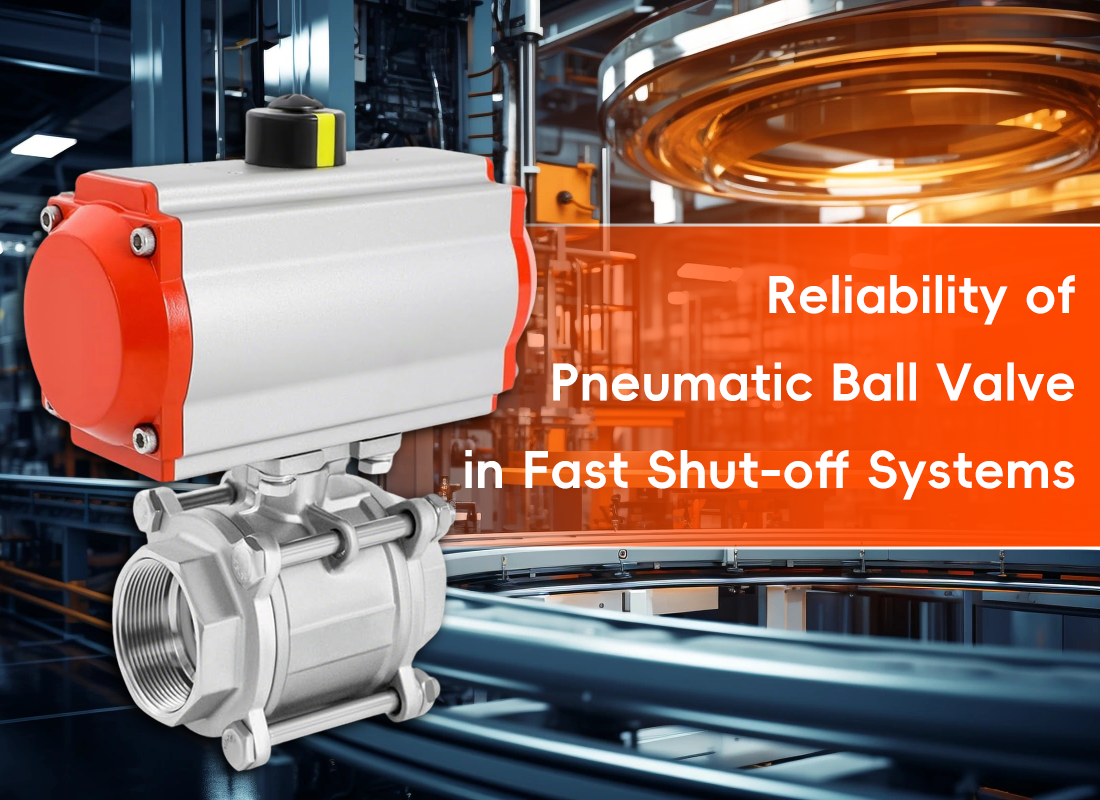 Reliability of Pneumatic Ball Valve in Fast Shut-off Systems