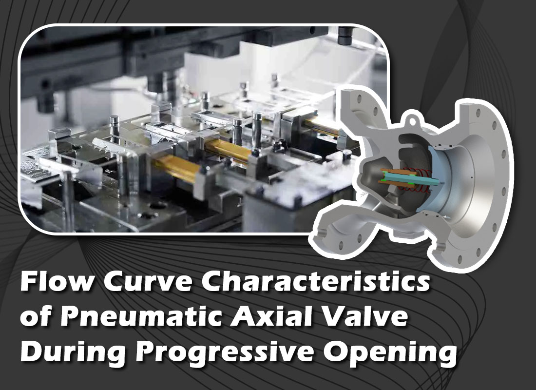 Flow Curve Characteristics of Pneumatic Axial Valve During Progressive Opening