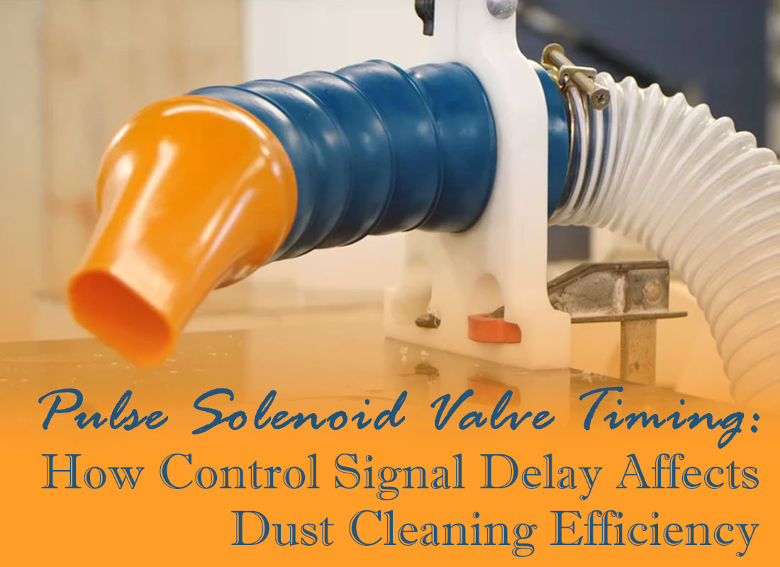 Pulse Solenoid Valve Timing: How Control Signal Delay Affects Dust Cleaning Efficiency