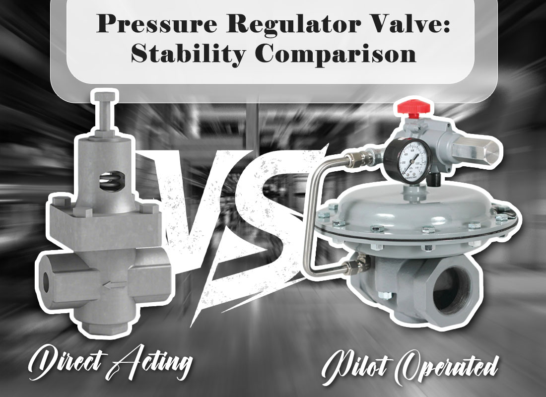 Direct Acting vs Pilot Operated Pressure Regulator Valve: Stability Comparison